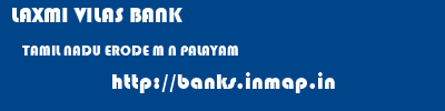 LAXMI VILAS BANK  TAMIL NADU ERODE M N PALAYAM   banks information 